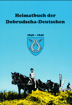 Heimatbuch der Dobrudschadeutschen 1840-1940